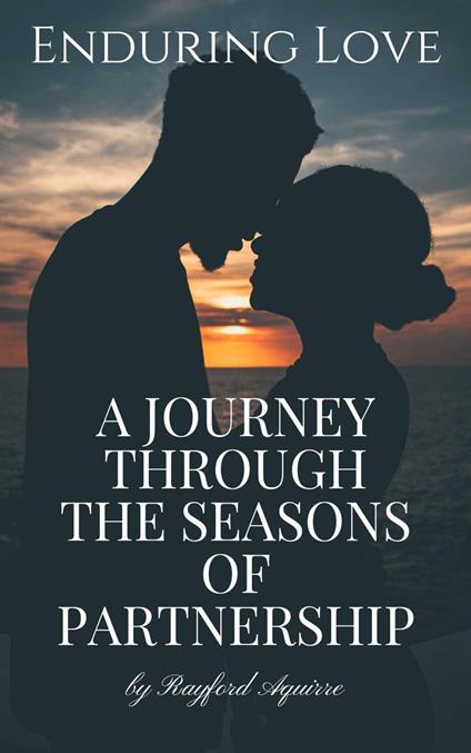 Enduring Love: A Journey Through the Seasons of Partnership