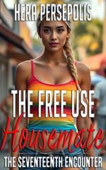The Free Use Housemate: The Seventeenth Encounter