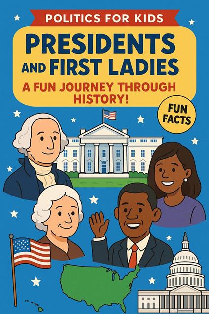 Politics for Kids-President’s and First Ladies - Blake Mitchell - ebook