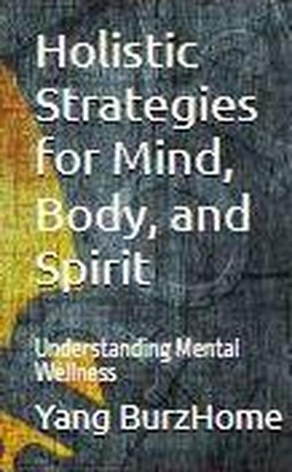 Holistic Strategies for Mind, Body, and Spirit
