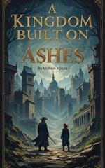 A Kingdom Built on Ashes
