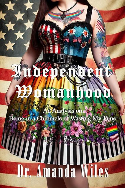 Independent Womanhood: An Analysis on Being in a Chronicle of Wasting My Time