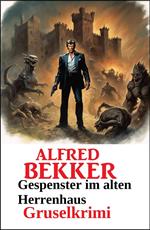 Gespenster im alten Herrenhaus: Gruselkrimi