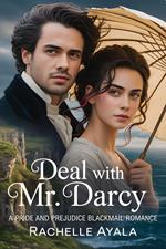 Deal With Mr. Darcy: A Pride and Prejudice Blackmail Romance