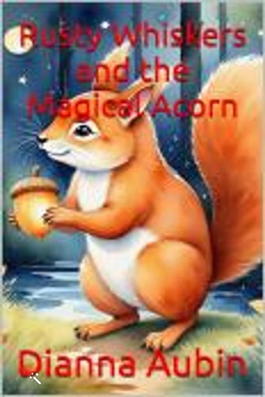 Rusty Whiskers and the Magical Acorn - Dianna Aubin - ebook