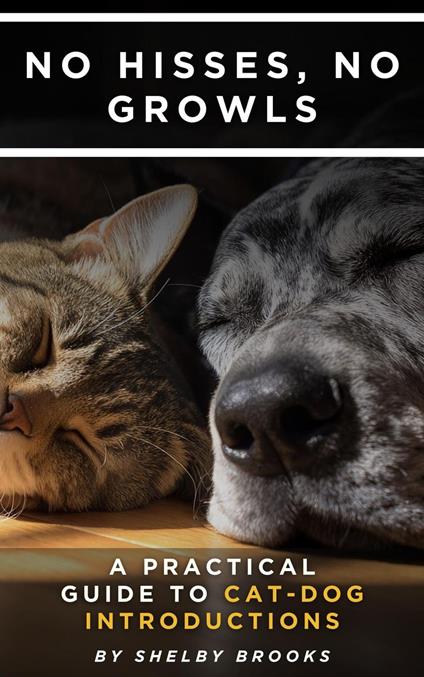 No Hisses, No Growls: A Practical Guide to Cat-Dog Introductions