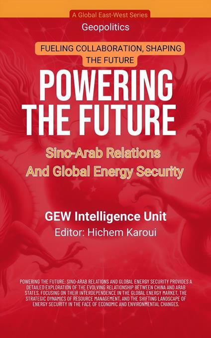 Powering The Future: Sino-Arab Relations And Global Energy Security