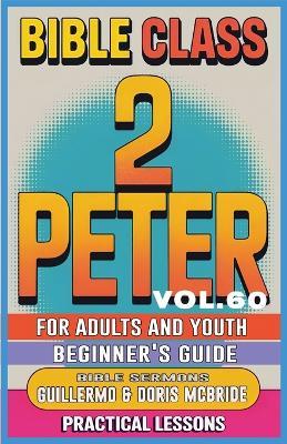Bible Class for Adults and Youth: Beginner's Guide - 2 Peter - Bible Sermons - cover