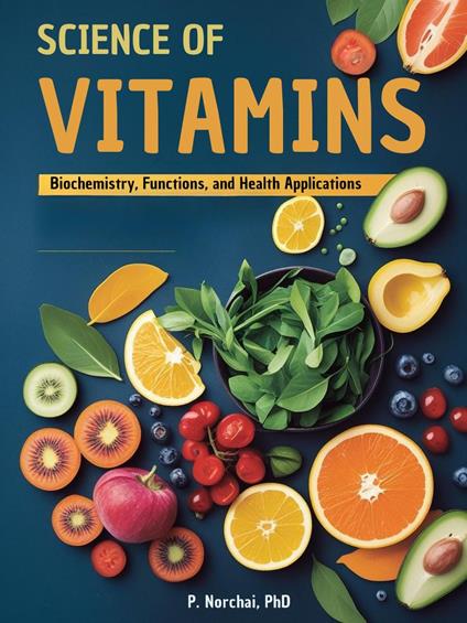 SCIENCE OF VITAMINS:Biochemistry, Functions, and Health Applications