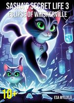 Sasha’s Secret Life 3: Eclipse of Whiskerville