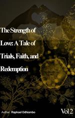The Strength of Love: A Tale of Trials Faith and Redemption