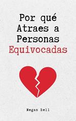 Por qué Atraes a Personas Equivocadas