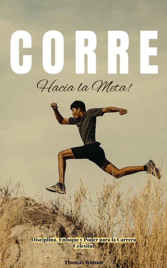 ¡Corre Hacia la Meta! Disciplina, Enfoque y Poder para la Carrera Celestial