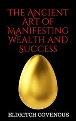 The Ancient Art of Manifesting Wealth and Success