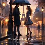We Almost Had Forever