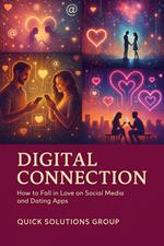 Digital Connection: How to Fall in Love on Social Media and Dating Apps