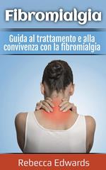 Fibromialgia: Guida al trattamento e alla convivenza con la fibromialgia