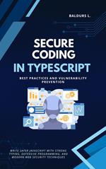 Secure Coding in TypeScript: Best Practices and Vulnerability Prevention