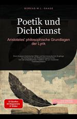 Poetik und Dichtkunst: Aristoteles' philosophische Grundlagen der Lyrik