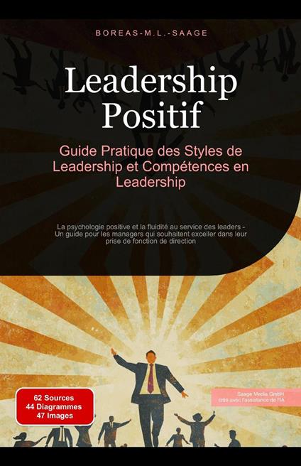 Leadership Positif : Guide Pratique des Styles de Leadership et Compétences en Leadership