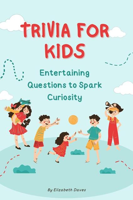 Trivia for Kids: Entertaining Questions to Spark Curiosity