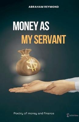 Money As My Servant - Abraham Reymond - cover