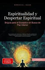Espiritualidad y Despertar Espiritual: Brújula para el Escéptico en Busca de Paz Interior