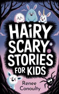 Hairy Scary Stories for Kids - Renee Conoulty - cover