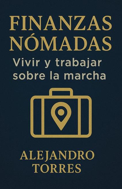 Finanzas Nómadas: Vivir y Trabajar Sobre la Marcha