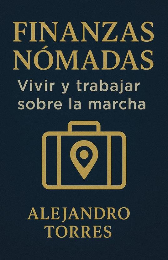 Finanzas Nómadas: Vivir y Trabajar Sobre la Marcha