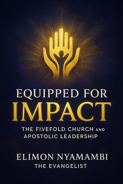 Equipped for Impact: The Fivefold Church and Apostolic Leadership