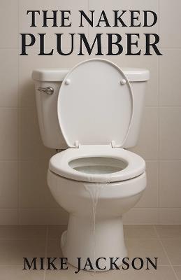 The Naked Plumber - Mike Jackson - cover