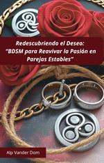 “Redescubrir el Deseo: BDSM para Reavivar la Pasión en Parejas Estables”