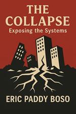 The Collapse (Exposing the Systems)