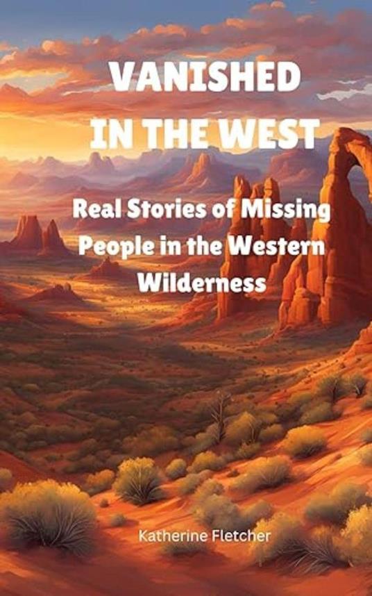 Vanished in the West: Real Stories of Missing People in the Western Wilderness