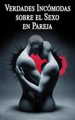 Verdades Incómodas sobre el Sexo en Pareja