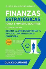 Finanzas Estratégicas para Emprendedores: Domina el Arte de Gestionar tu Negocio con Inteligencia Financiera