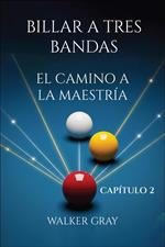 Billar A Tres Bandas - El Camino A La Maestría - Capítulo 2