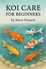 Koi Care for Beginners