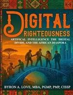 Digital Righteousness: Artificial Intelligence, the Digital Divide, and the African Diaspora