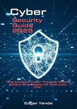 The Unseen Cyber Threats: Smart Safety Strategies for Everyday Life.