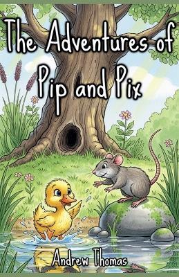The Adventures of Pip and Pix - Andrew Thomas - cover