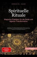 Spirituelle Rituale: Magische Praktiken für die Seele und tägliche Transformation