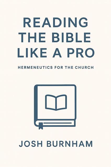 Reading the Bible Like a Pro: Hermeneutics for the Church