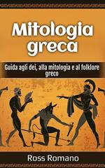 Mitologia greca: Guida agli dei, alla mitologia e al folklore greco