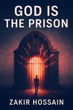 God is the Prison
