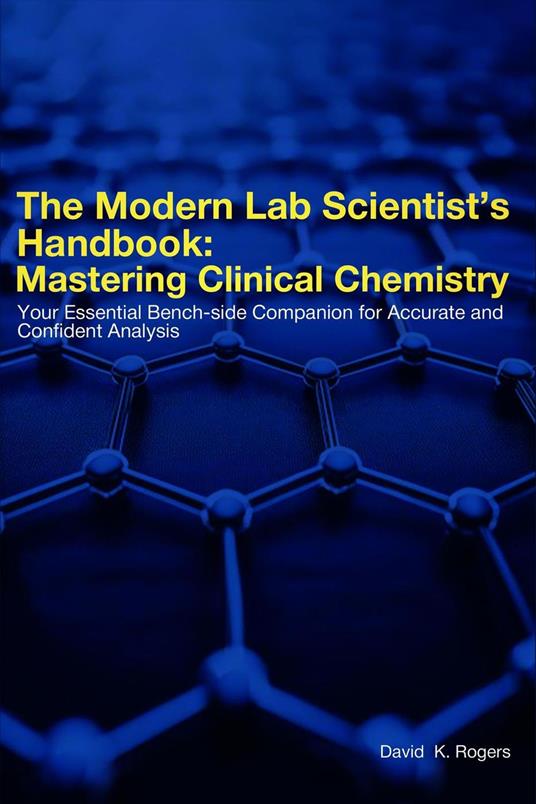 The Modern Lab Scientist’s Handbook: Mastering Clinical Chemistry