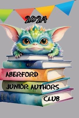 Aberford Junior Authors Club 2024 - Chris Berry (Ed) - cover