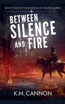 Between Silence and Fire - K M Cannon - cover