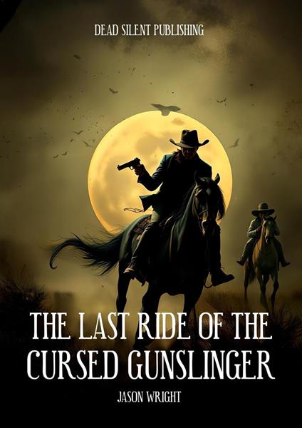 The Last Ride Of The Cursed Gunslinger